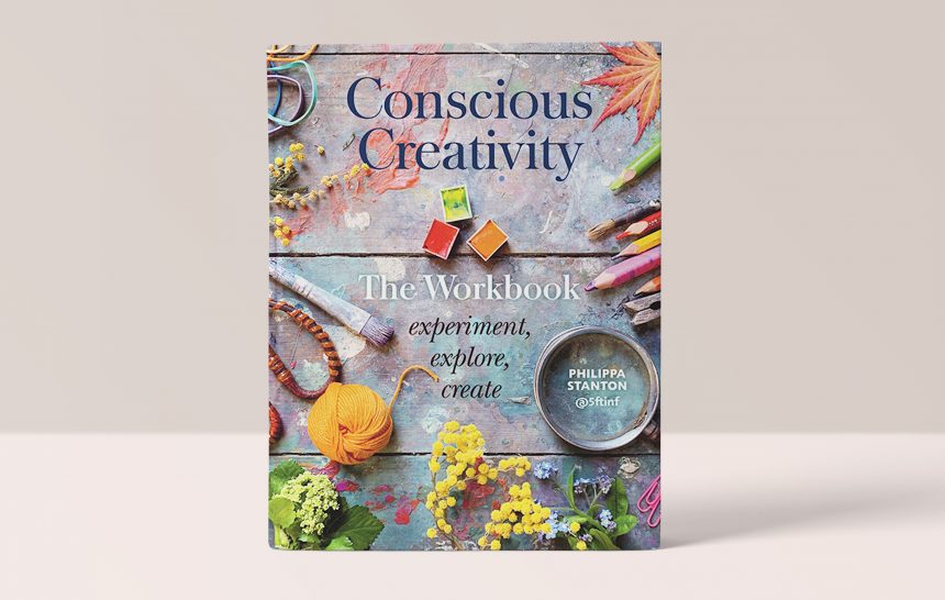 Conscious Creativity – Look, Connect, Create – Philippa Stanton