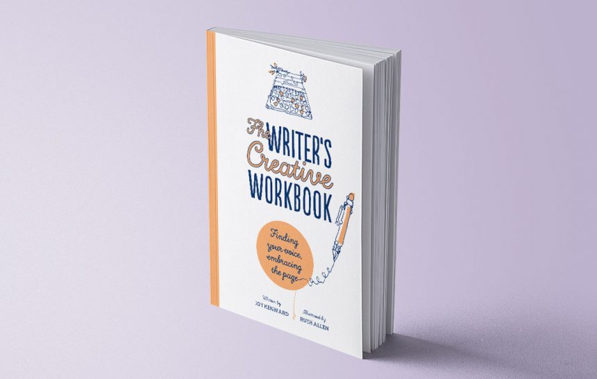 The Writer’s Creative Workbook: Finding Your Voice, Embracing the Page – Joy Kenward