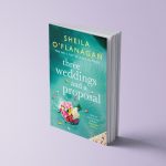 THREE WEDDINGS AND A PROPOSAL - SHEILA O'FLANAGAN